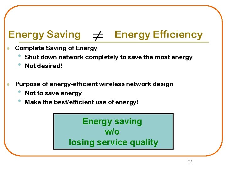 Energy Saving Energy Efficiency l Complete Saving of Energy • Shut down network completely