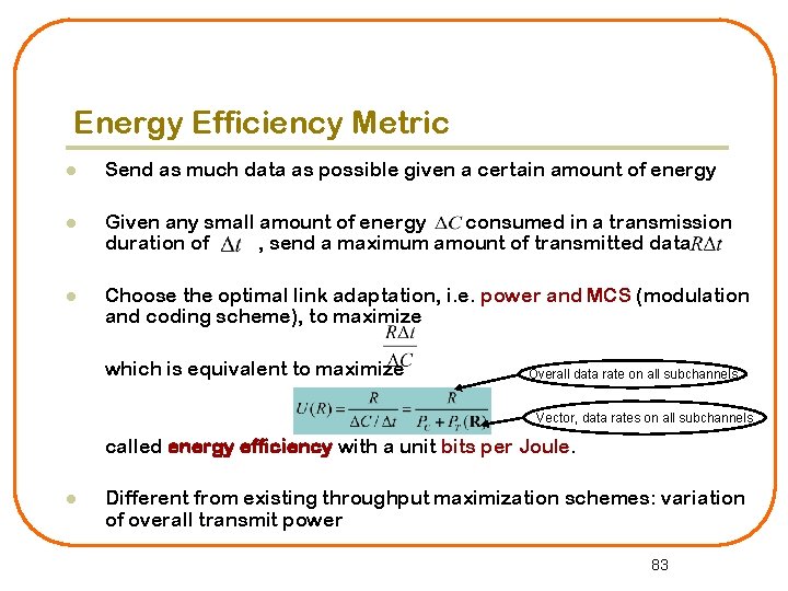 Energy Efficiency Metric l Send as much data as possible given a certain amount