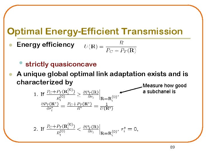 Optimal Energy-Efficient Transmission l Energy efficiency • strictly quasiconcave l A unique global optimal