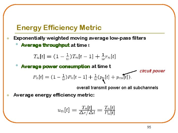 Energy Efficiency Metric l Exponentially weighted moving average low-pass filters • Average throughput at