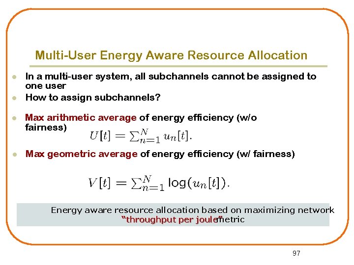 Multi-User Energy Aware Resource Allocation l l In a multi-user system, all subchannels cannot