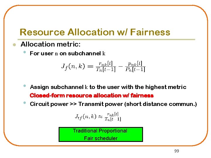 Resource Allocation w/ Fairness l Allocation metric: • For user n on subchannel k