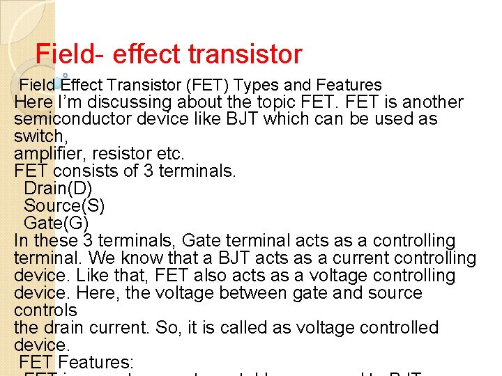 Field- effect transistor Field Effect Transistor (FET) Types and Features Here I’m discussing about