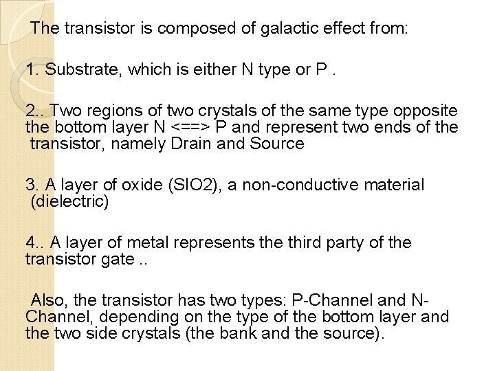 The transistor is composed of galactic effect from: 1. Substrate, which is either N