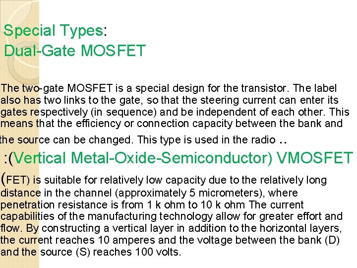 Special Types: Dual-Gate MOSFET The two-gate MOSFET is a special design for the transistor.