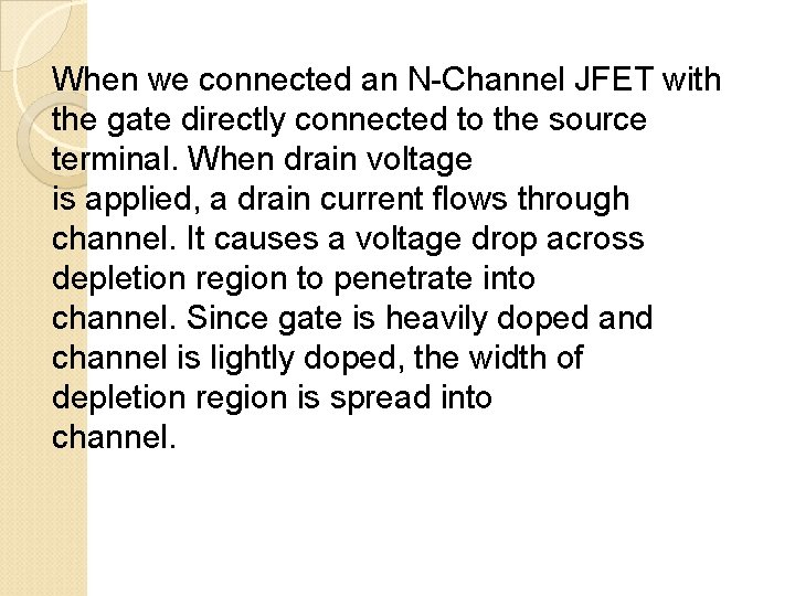 When we connected an N-Channel JFET with the gate directly connected to the source