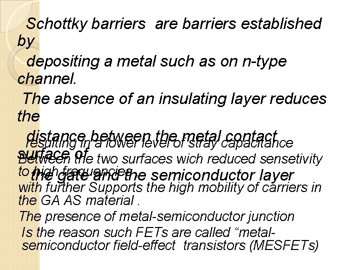  Schottky barriers are barriers established by depositing a metal such as on n-type