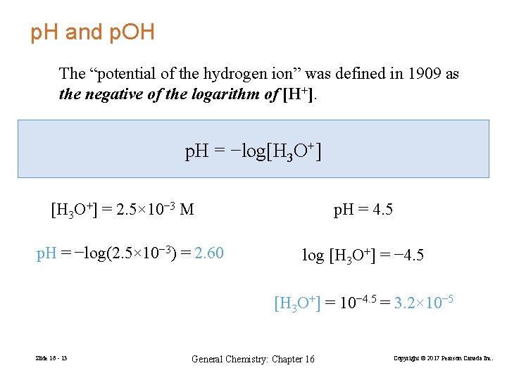 p. H and p. OH The “potential of the hydrogen ion” was defined in