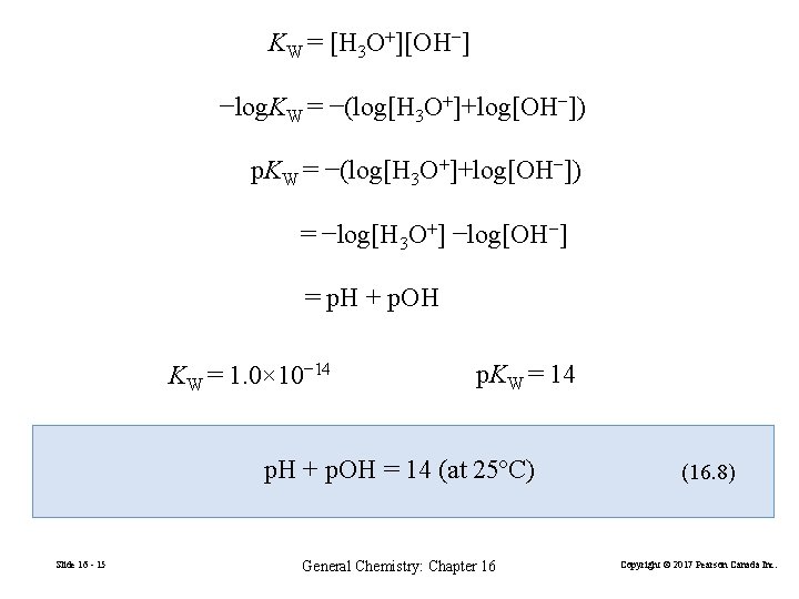 KW = [H 3 O+][OH−] −log. KW = −(log[H 3 O+]+log[OH−]) p. KW =