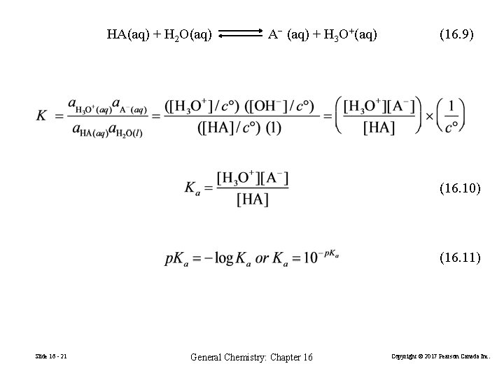 HA(aq) + H 2 O(aq) A− (aq) + H 3 O+(aq) (16. 9) (16.