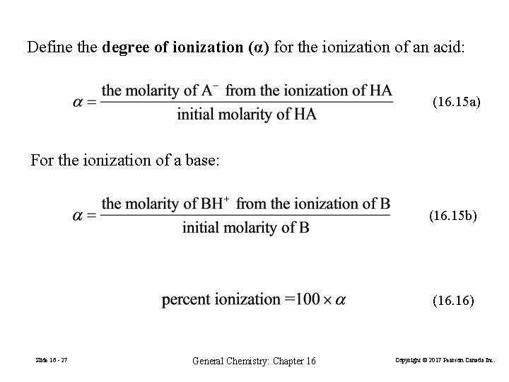 Define the degree of ionization (α) for the ionization of an acid: (16. 15