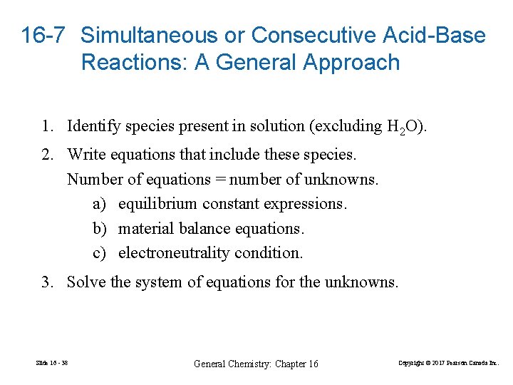 16 -7 Simultaneous or Consecutive Acid-Base Reactions: A General Approach 1. Identify species present