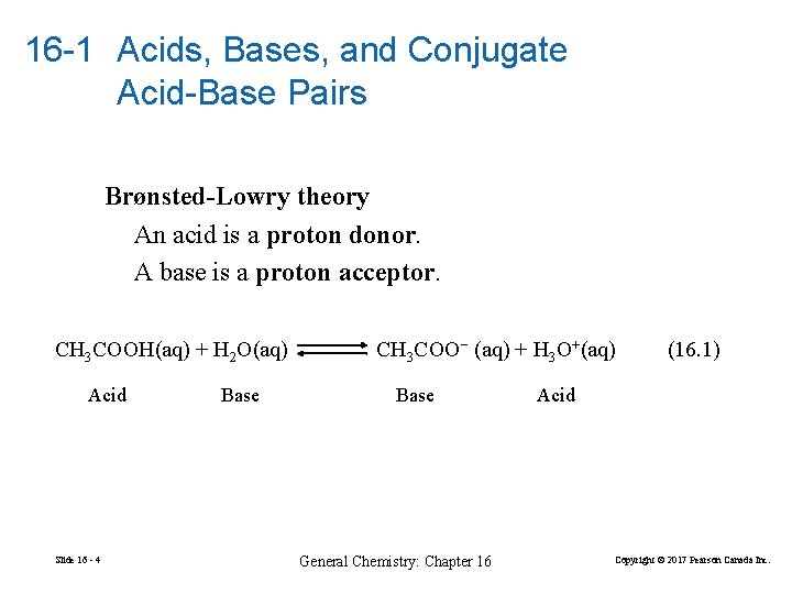 16 -1 Acids, Bases, and Conjugate Acid-Base Pairs Brønsted-Lowry theory An acid is a