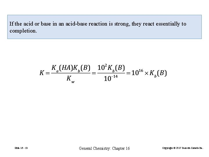 If the acid or base in an acid-base reaction is strong, they react essentially