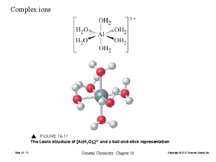 Complex ions FIGURE 16 -11 The Lewis structure of [Al(H 2 O)6]3+ and a