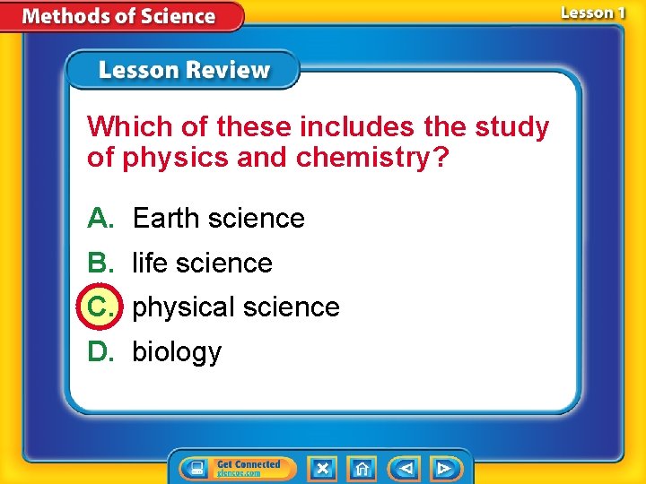 Which of these includes the study of physics and chemistry? A. Earth science B. Which of these includes the study of physics and chemistry? A. Earth science B.
