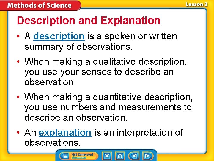 Description and Explanation • A description is a spoken or written summary of observations. Description and Explanation • A description is a spoken or written summary of observations.