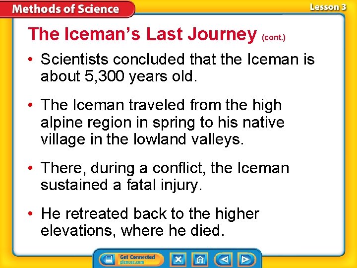 The Iceman’s Last Journey (cont. ) • Scientists concluded that the Iceman is about The Iceman’s Last Journey (cont. ) • Scientists concluded that the Iceman is about