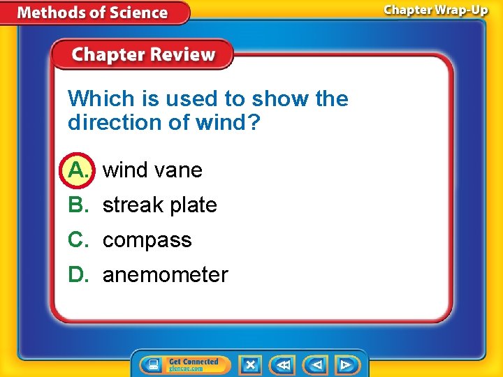 Which is used to show the direction of wind? A. wind vane B. streak Which is used to show the direction of wind? A. wind vane B. streak
