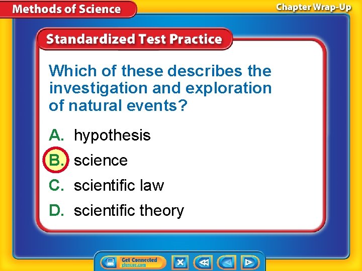 Which of these describes the investigation and exploration of natural events? A. hypothesis B. Which of these describes the investigation and exploration of natural events? A. hypothesis B.