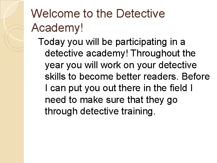 Welcome to the Detective Academy! Today you will be participating in a detective academy!