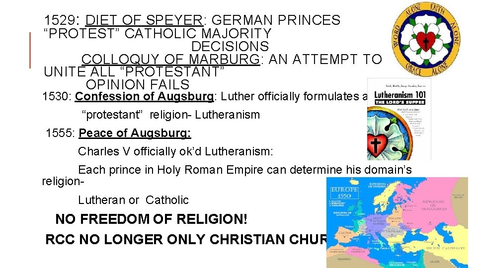 1529 : DIET OF SPEYER: GERMAN PRINCES “PROTEST” CATHOLIC MAJORITY DECISIONS COLLOQUY OF MARBURG: