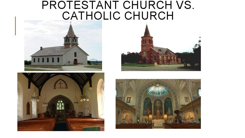 PROTESTANT CHURCH VS. CATHOLIC CHURCH 