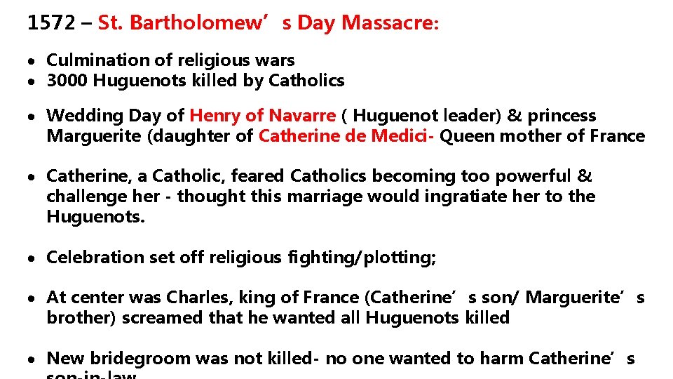 1572 – St. Bartholomew’s Day Massacre: Culmination of religious wars 3000 Huguenots killed by