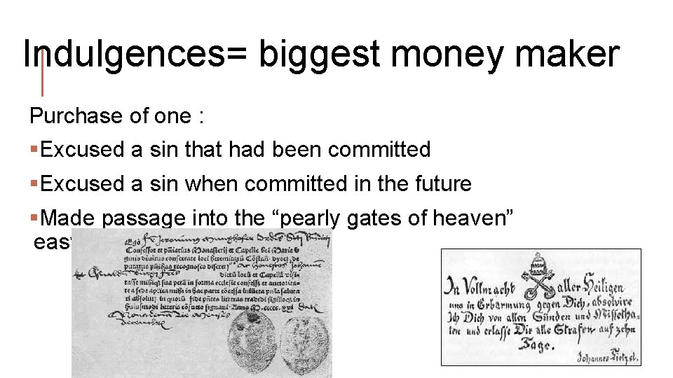 Indulgences= biggest money maker Purchase of one : §Excused a sin that had been