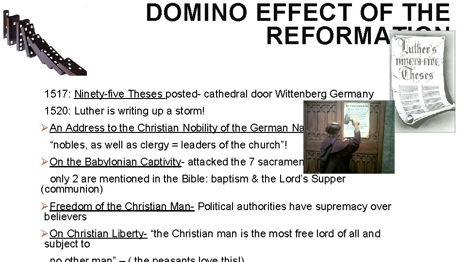 DOMINO EFFECT OF THE REFORMATION 1517: Ninety-five Theses posted- cathedral door Wittenberg Germany 1520: