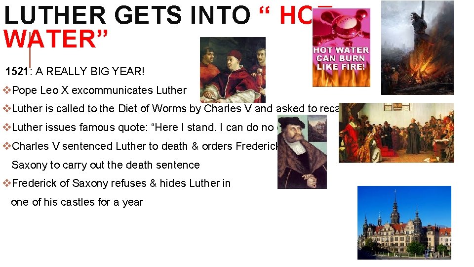 LUTHER GETS INTO “ HOT WATER” 1521: A REALLY BIG YEAR! v. Pope Leo