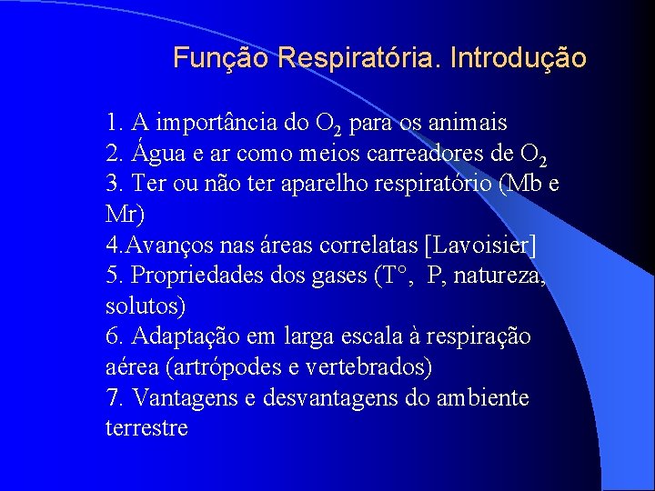 Função Respiratória. Introdução 1. A importância do O 2 para os animais 2. Função Respiratória. Introdução 1. A importância do O 2 para os animais 2.