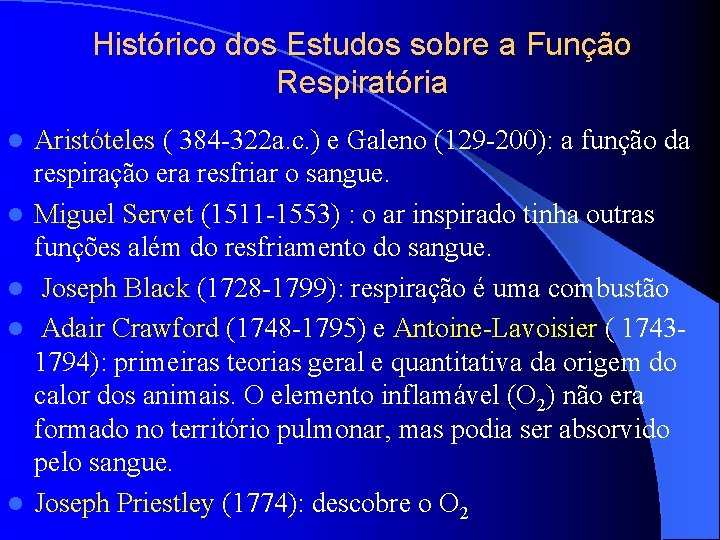 Histórico dos Estudos sobre a Função Respiratória l l l Aristóteles ( 384 -322 Histórico dos Estudos sobre a Função Respiratória l l l Aristóteles ( 384 -322