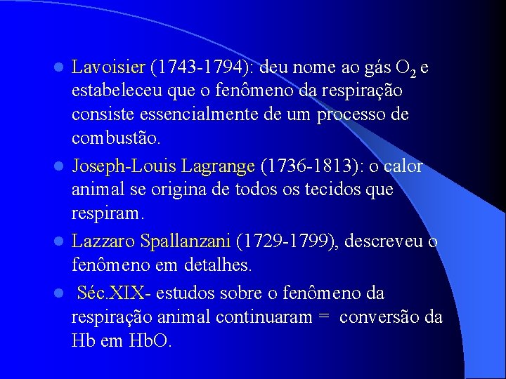 Lavoisier (1743 -1794): deu nome ao gás O 2 e estabeleceu que o fenômeno Lavoisier (1743 -1794): deu nome ao gás O 2 e estabeleceu que o fenômeno