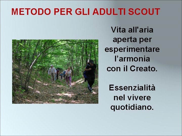 METODO PER GLI ADULTI SCOUT Vita all'aria aperta per esperimentare l’armonia con il Creato.