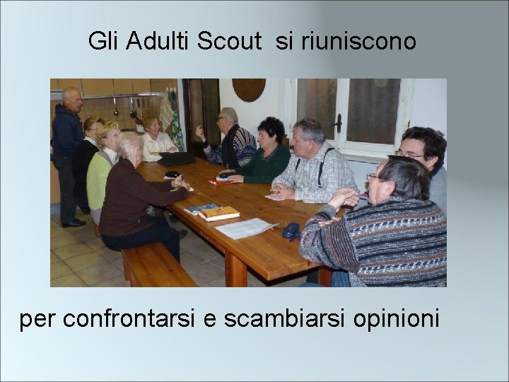 Gli Adulti Scout si riuniscono per confrontarsi e scambiarsi opinioni 