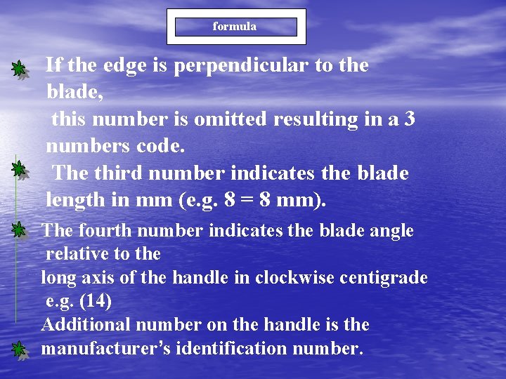 formula If the edge is perpendicular to the blade, this number is omitted resulting