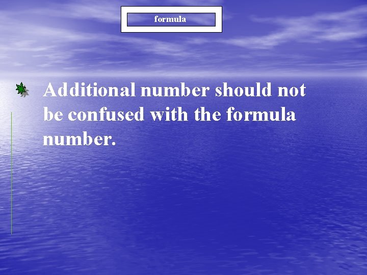 formula Additional number should not be confused with the formula number. 