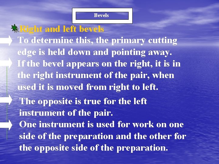 Bevels Right and left bevels To determine this, the primary cutting edge is held