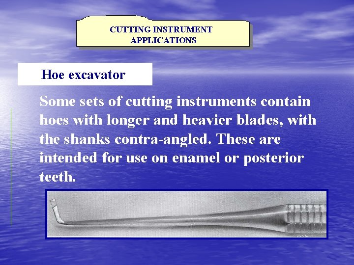 CUTTING INSTRUMENT APPLICATIONS Hoe excavator Some sets of cutting instruments contain hoes with longer