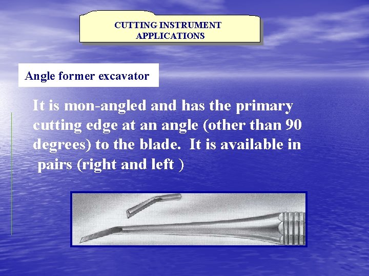 CUTTING INSTRUMENT APPLICATIONS Angle former excavator It is mon-angled and has the primary cutting