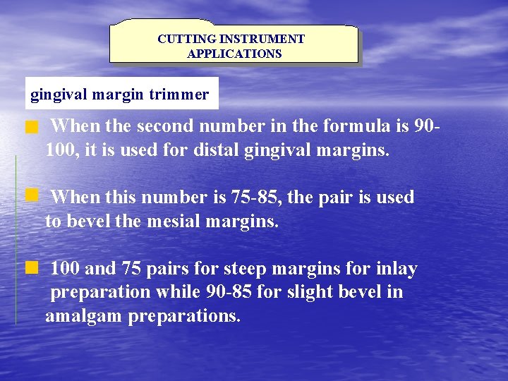 CUTTING INSTRUMENT APPLICATIONS gingival margin trimmer When the second number in the formula is