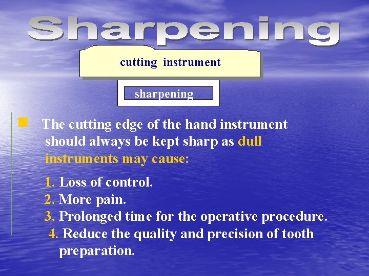 cutting instrument sharpening The cutting edge of the hand instrument should always be kept