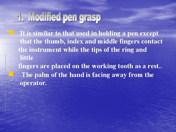It is similar to that used in holding a pen except that the thumb,