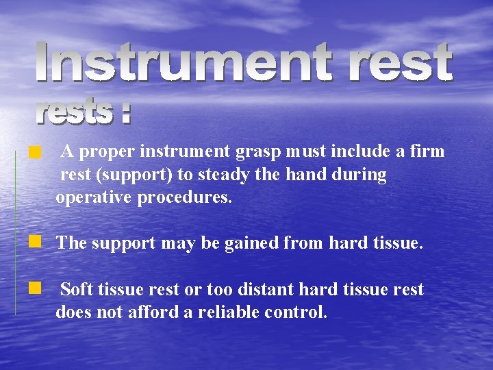 A proper instrument grasp must include a firm rest (support) to steady the hand