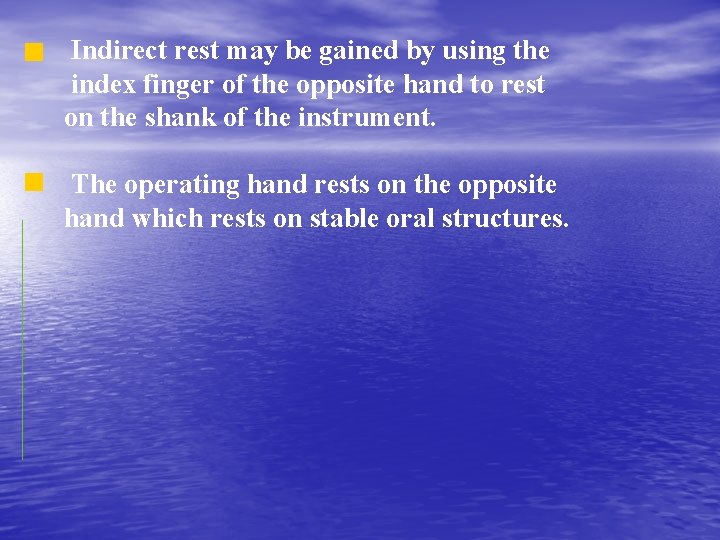 Indirect rest may be gained by using the index finger of the opposite hand