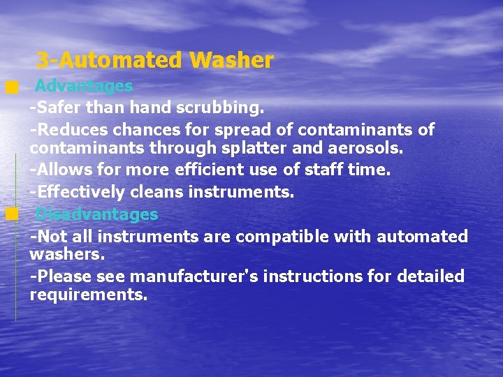 3 -Automated Washer Advantages -Safer than hand scrubbing. -Reduces chances for spread of contaminants