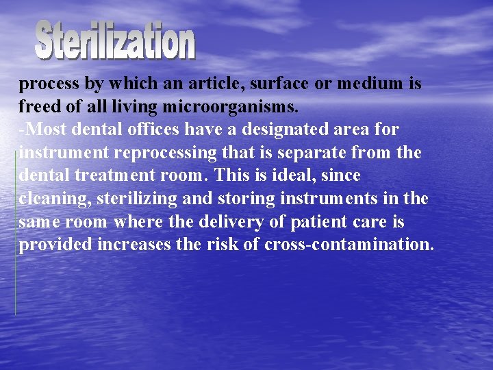 process by which an article, surface or medium is freed of all living microorganisms.