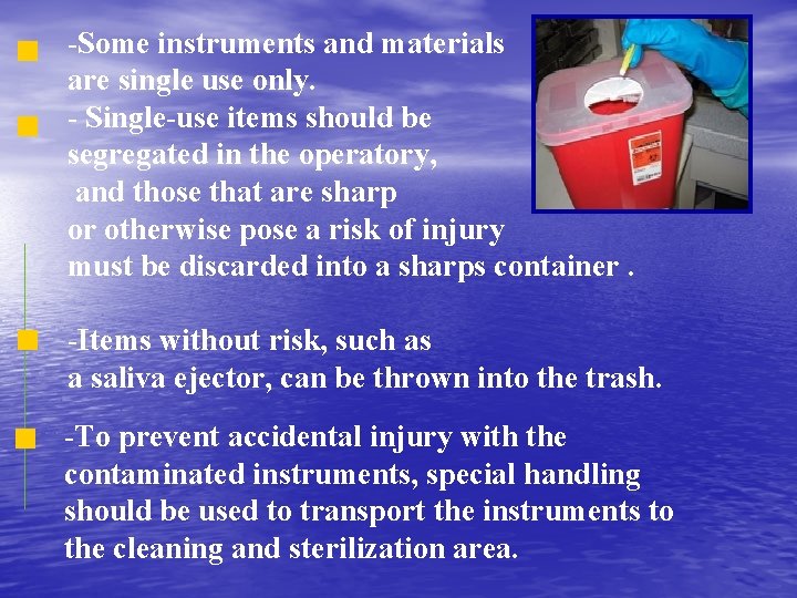 -Some instruments and materials are single use only. - Single-use items should be segregated