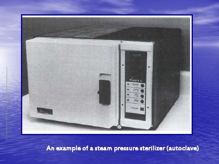 An example of a steam pressure sterilizer (autoclave) 